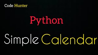 A Simple Calendar using Python | Code Hunter