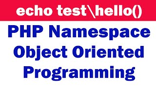 Object Oriented Programming in PHP Part9(Namespace)