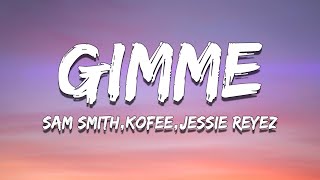 Sam Smith, Koffee, Jessie Reyez - Gimme (Lyrics)