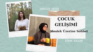 Çocuk Gelişimi ( Meslek üzerine sohbet)