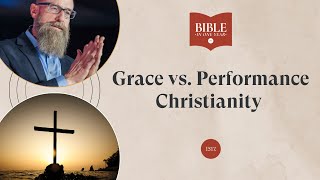 Grace vs. Performance Christianity - Luke 17