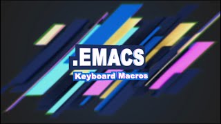 .Emacs #9 - Keyboard Macros