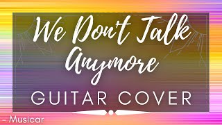 We Don't Talk Anymore - GUITAR Cover  - Charlie Puth & Selena Gomez - CRUNCH Guitar - Musicar 2020