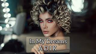 Adik - In My Dreams (Original Mix)