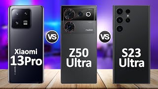 ZTE nubia Z50 Ultra VS Samsung Galaxy S23 Ultra VS Xiaomi 13 Pro