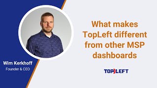 What makes TopLeft different from other MSP dashboards