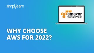 Why Choose AWS For 2022? | Top 5 Reasons To Choose AWS In 2022 |  AWS For Beginners | Simplilearn