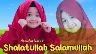 Shalatullah salamullah - Ayesha Nahla