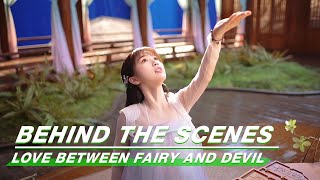 BTS: Cute Esther Yu! | Love Between Fairy and Devil | 苍兰诀 | iQIYI