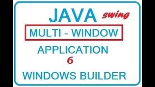 SIMPLE - Java Windows Builder/Swing:Multi Windows application 6 -7