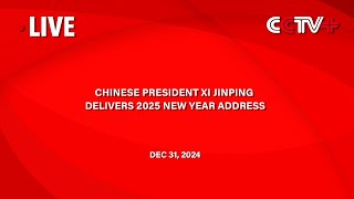 Live: Chinese President Xi Jinping Delivers 2025 New Year Address