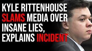 Kyle Rittenhouse SLAMS Media Over Insane Lies, Explains Aftermath Of Incident