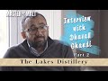 Lakes Distillery: Interview with whisky maker Dhavall Gandhi (Part 2)