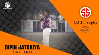 Bipin Jatakiya | Hat-Trick |  S.P.P Trophy 2020,Palghar