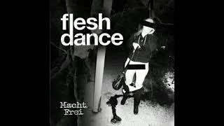 Fleshdance: Macht frei + live Tirra (Full Album)