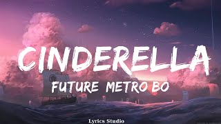 Future, Metro Boomin - Cinderella (Lyrics)  || Music Ayers