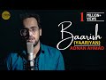 Baarish (Yaariyan) | Unplugged cover by Adnan Ahmad | Sing Dil Se | Gajendra Verma
