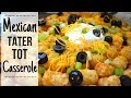 Mexican Tater Tot Casserole I How to make Mexican tater tot casserole