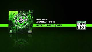 Directivo Ultras XXI - Onde Tu Fores Jogar (Official Áudio)