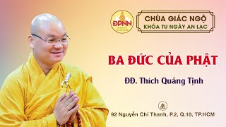 🔴BA ĐỨC CỦA PHẬT do ĐĐ. Thích Quảng Tịnh thuyết giảng trong Khóa tu Ngày An Lạc tại Chùa Giác Ngộ