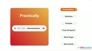 PRACTICALLY - Definition, pronunciation, grammar, meaning - Practice grade 11 vocabulary