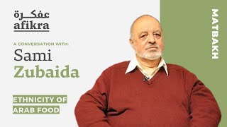 Sami Zubaida | Ethnicity of Arab Food