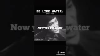 Be like water my friends