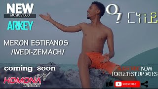 HDMONA - Coming Soon - ዓርከይ ብ ሜሮን እስቲፋኖስ Arkey by Meron Estifanos - New Eritrean Music 2021