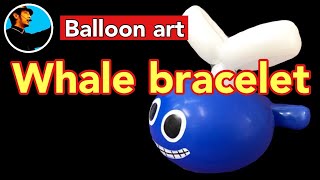 【Balloon art 40】Whale bracelet (くじらの腕輪) #balloonart #バルーンアート