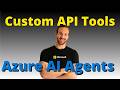 How to Create Custom API Tools for Azure AI Agents (Microsoft Foundry & SDK)