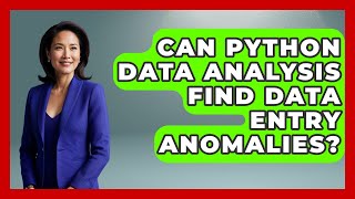 Can Python Data Analysis Find Data Entry Anomalies? - Python Code School