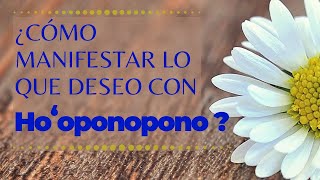 ¿CÓMO MANIFESTAR lo que DESEO con HO'OPONOPONO?🌻 Manifiesta grandes cosas en tu vida 😇🙏☘️❤️