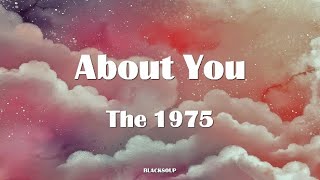 The 1975 - About You Lyrics