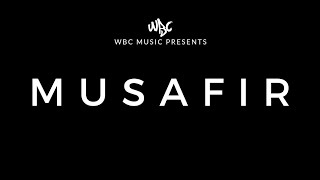 Musafir (Official Music Video) | WBC music.