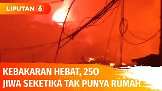 Puluhan Rumah Ludes Terbakar, 240 Jiwa Terpaksa Mengungsi | Liputan 6