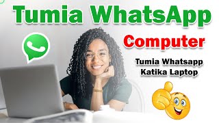 Jinsi ya Kufungua WhatsApp Kwenye Kompyuta Yako|  Tumia WhatsApp kwenye Laptop Hatua kwa Hatua! 2024