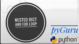 pyBasics 48 | Nested dictionaries and for loop | pyGuru