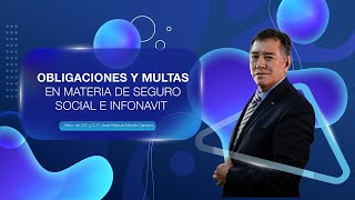 OBLIGACIONES Y MULTAS EN MATERIA DE SEGURO SOCIAL E INFONAVIT