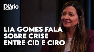 Lia Gomes fala sobre crise política e familiar entre Ciro e Cid