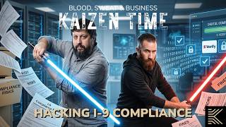 I-9 Compliance That Can Save Your Business Yearly | Kaizen Time: Blood, Sweat & Business Podcast