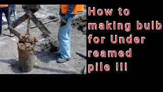 Process of making bulb in under reamed pile