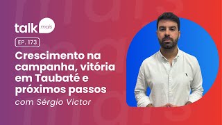 talkmais #173: Sérgio Victor, eleito prefeito de Taubaté