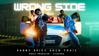 WRONG SIDE  | SAGGY | TOXIC | SOCH | SP!CY | LATEST TRACK 2025