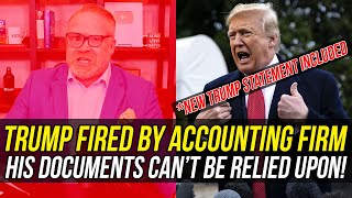 Trump is FREAKING OUT in Statement After Accounting Firm CUT HIM OFF & Questioned His Finances!!!