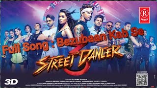 Full Song : Bezubaan Kab Se | Street Dancer 3D | Varun D | Siddharth B, Jubin N,Sachin-Jigar