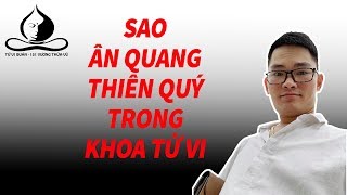 Sao Ân Quang Thiên Quý Trong Khoa Tử Vi | Tử Vi Nam Phái Lê Quang Lăng