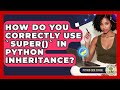 How Do You Correctly Use `super()` In Python Inheritance? - Python Code School