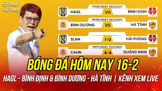 Lịch trực tiếp bóng đá hôm nay 16-2 | HAGL vs Bình Định, Bình Dương vs Hà Tĩnh trực tiếp FPT Play