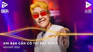 Khi Bạn Cần Có Tôi Đây Remix (A Tô) - Khi Xưa Đi Đâu Cũng Có Nhau Remix - Nhạc Anh Em Huynh Đệ Remix