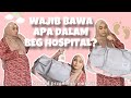 PACK BAG HOPITAL UNTUK BERSALIN? Barang wajib ada untuk bersalin